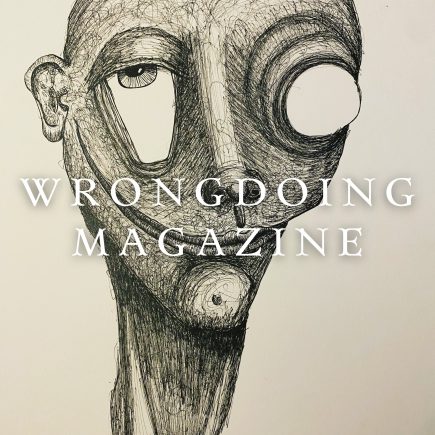 A taupe cover with a detailed dark line or cross-hatching style artwork of a distorted humanoid face with bulging eyes. "Wrongdoing Magazine" is written over the top.